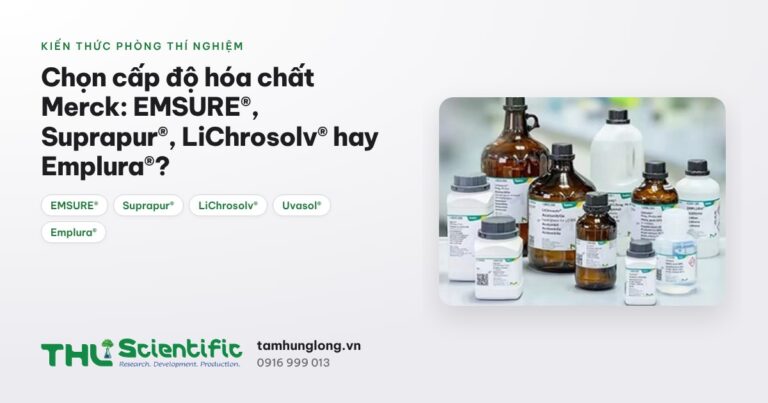 Chọn cấp độ hóa chất Merck: EMSURE®, Suprapur®, LiChrosolv® hay Emplura®?